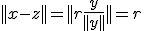 ||x-z||=||r\frac{y}{||y||}||=r
